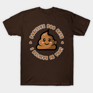 Positive poo believes in you! T-Shirt